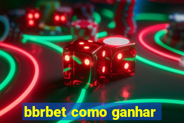 bbrbet como ganhar